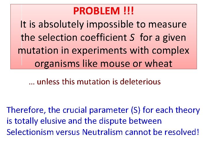 PROBLEM !!! It is absolutely impossible to measure the selection coefficient S for a