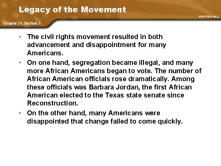 Legacy of the Movement Chapter 21, Section 5 • The civil rights movement resulted