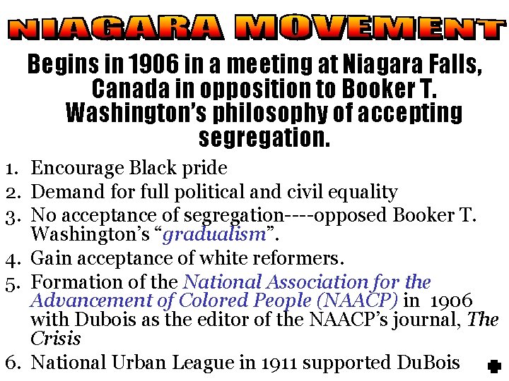 Begins in 1906 in a meeting at Niagara Falls, Canada in opposition to Booker