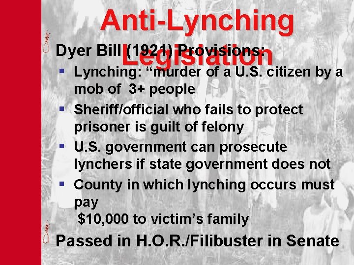 Anti-Lynching Dyer Bill (1921) Provisions: Legislation § Lynching: “murder of a U. S. citizen