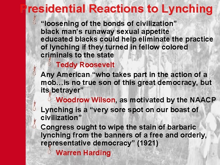 Presidential Reactions to Lynching “loosening of the bonds of civilization” black man’s runaway sexual