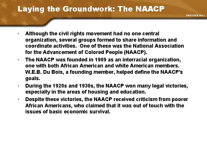 Laying the Groundwork: The NAACP • • Although the civil rights movement had no