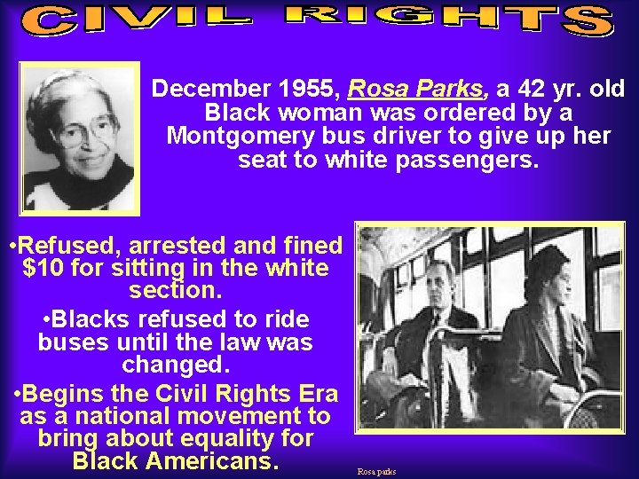 December 1955, Rosa Parks, a 42 yr. old Black woman was ordered by a