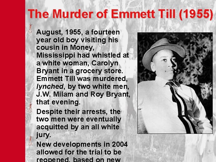 The Murder of Emmett Till (1955) August, 1955, a fourteen year old boy visiting