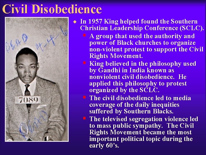 Civil Disobedience ¨ In 1957 King helped found the Southern Christian Leadership Conference (SCLC).