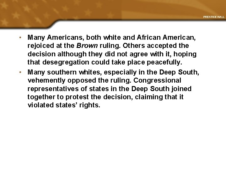  • Many Americans, both white and African American, rejoiced at the Brown ruling.