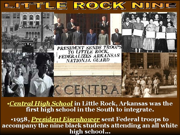 little rock • Central High School in Little Rock, Arkansas was the first high