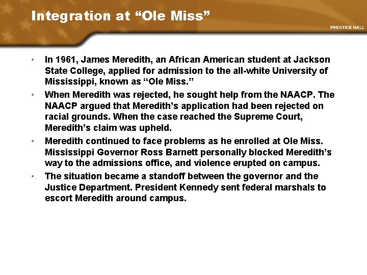 Integration at “Ole Miss” • • In 1961, James Meredith, an African American student