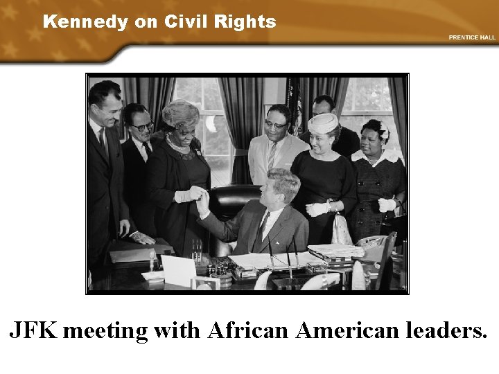 Kennedy on Civil Rights JFK meeting with African American leaders. 