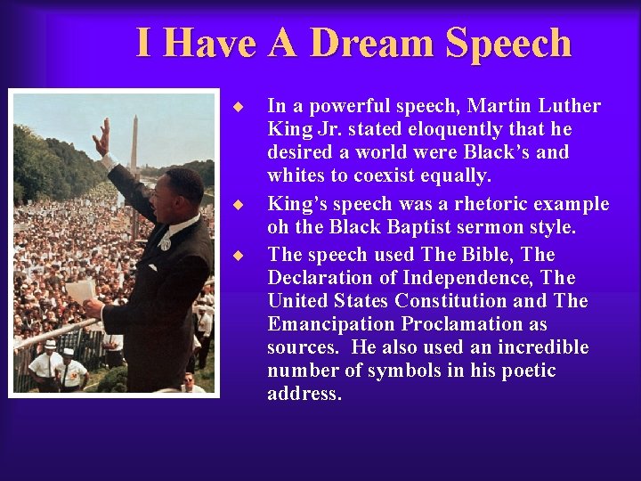 I Have A Dream Speech ¨ ¨ ¨ In a powerful speech, Martin Luther