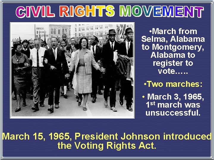  • March from Selma, Alabama to Montgomery, Alabama to register to vote…. .