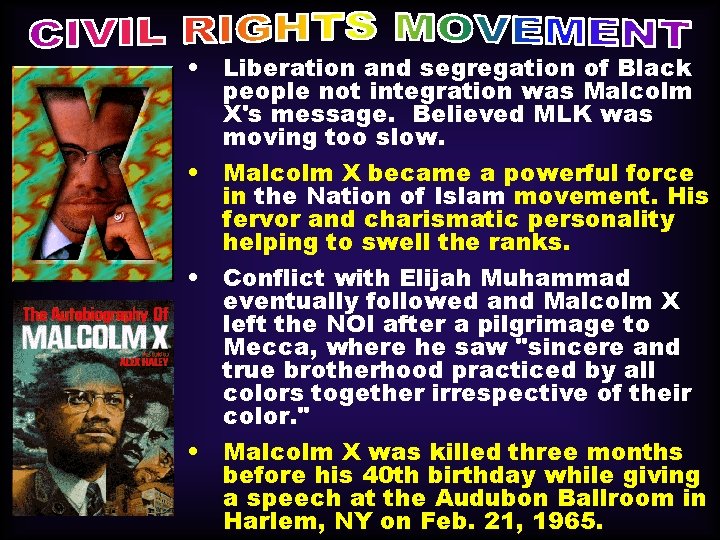  • Liberation and segregation of Black people not integration was Malcolm X's message.
