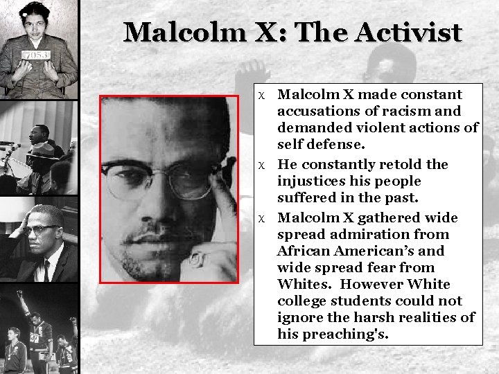 Malcolm X: The Activist X Malcolm X made constant accusations of racism and demanded