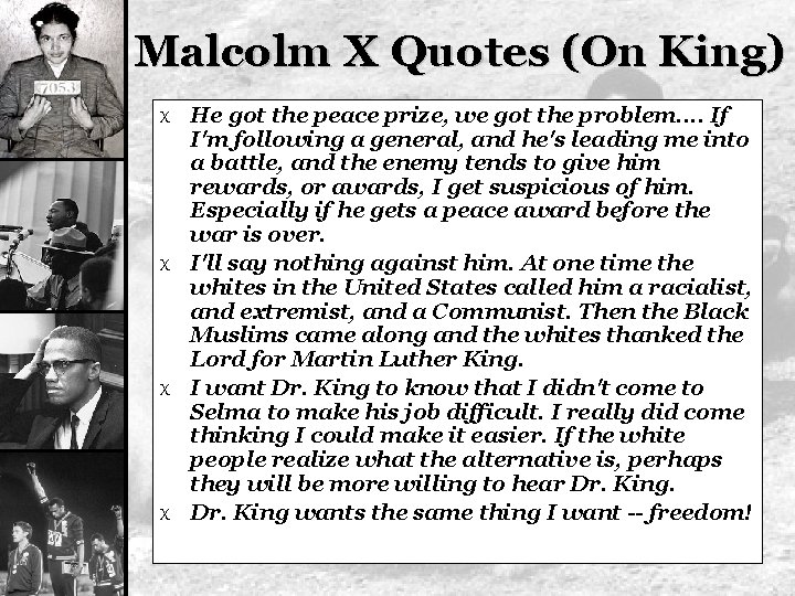 Malcolm X Quotes (On King) X He got the peace prize, we got the