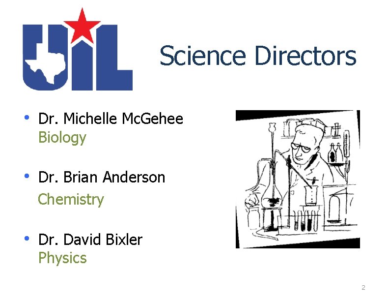 U Science Directors • Dr. Michelle Mc. Gehee Biology • Dr. Brian Anderson Chemistry