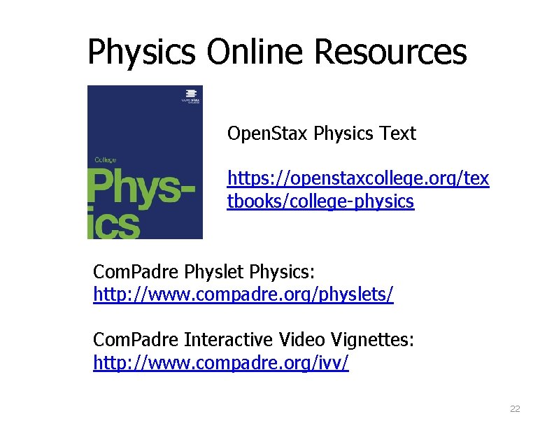 Physics Online Resources Open. Stax Physics Text https: //openstaxcollege. org/tex tbooks/college-physics Com. Padre Physlet