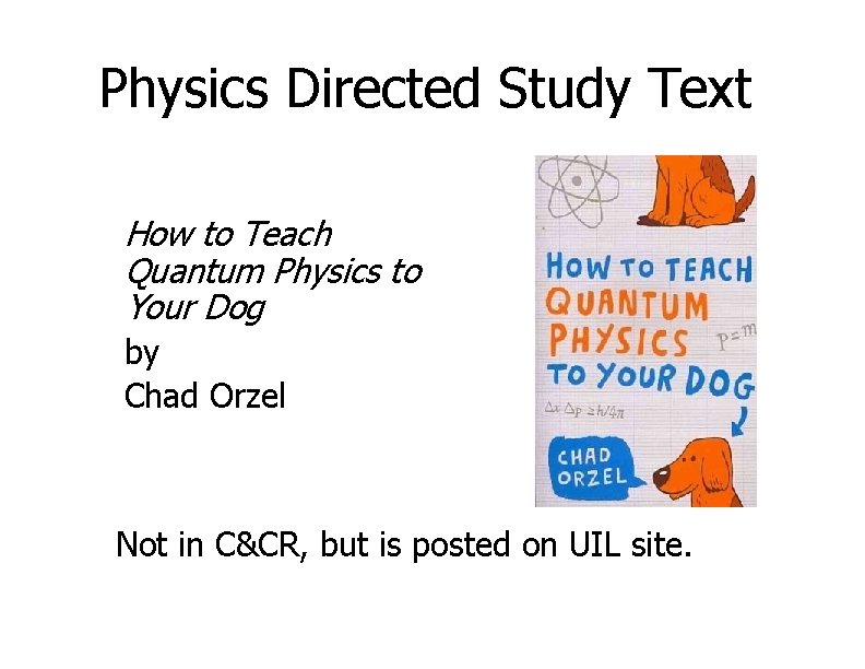 Physics Directed Study Text How to Teach Quantum Physics to Your Dog by Chad