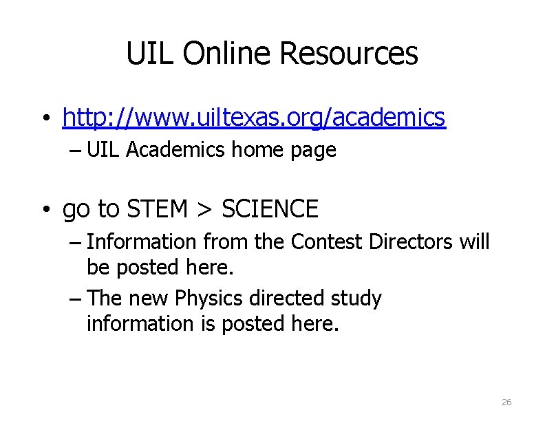 UIL Online Resources • http: //www. uiltexas. org/academics – UIL Academics home page •