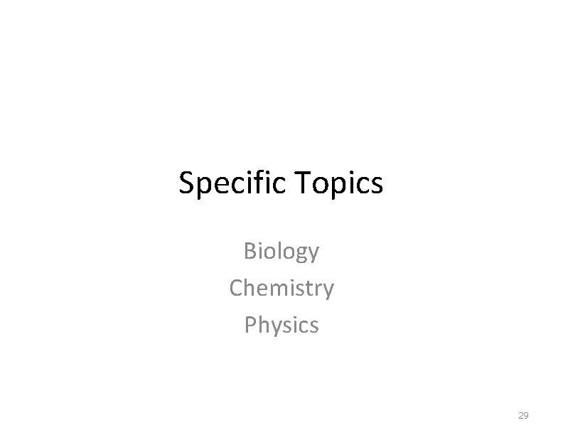 Specific Topics Biology Chemistry Physics 29 