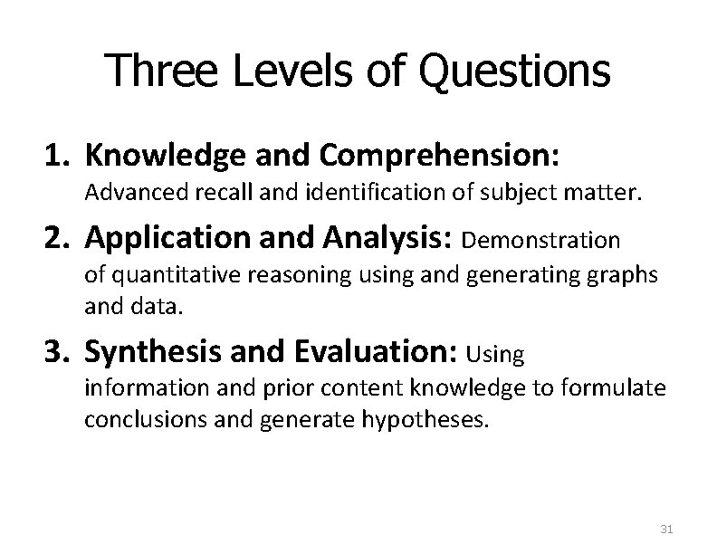 Three Levels of Questions 1. Knowledge and Comprehension: Advanced recall and identification of subject