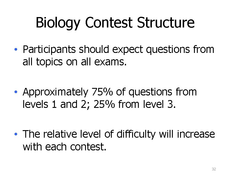 Biology Contest Structure • Participants should expect questions from all topics on all exams.