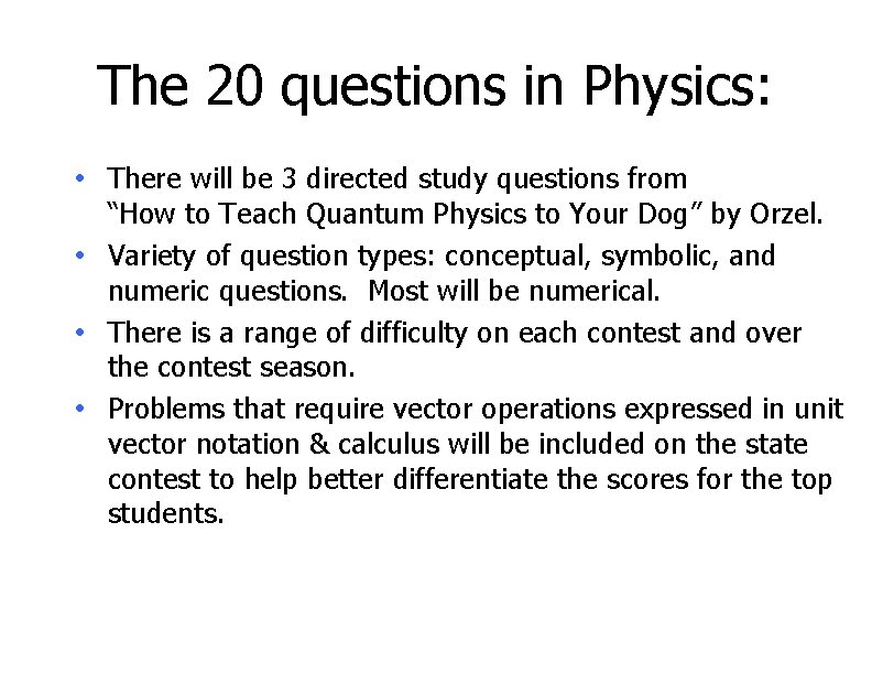 The 20 questions in Physics: • There will be 3 directed study questions from