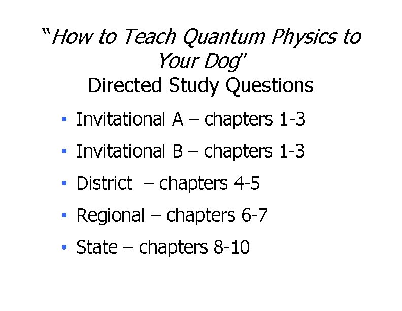 “How to Teach Quantum Physics to Your Dog” Directed Study Questions • Invitational A