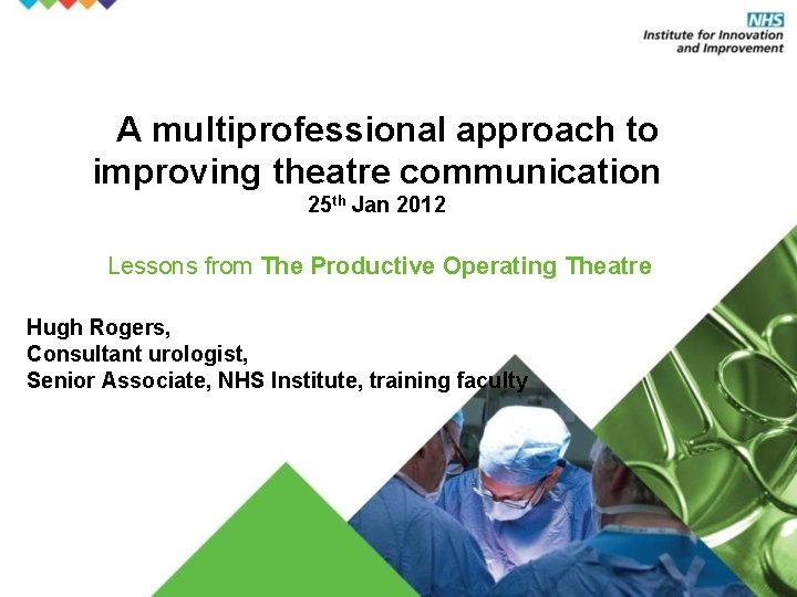 A multiprofessional approach to improving theatre communication 25 th Jan 2012 Lessons from The