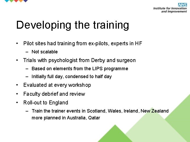 Developing the training • Pilot sites had training from ex-pilots, experts in HF –