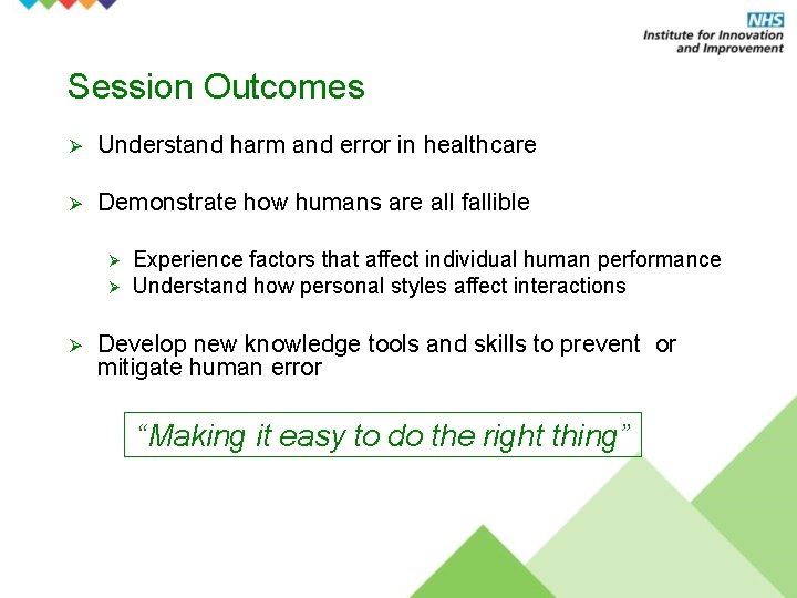 Session Outcomes Ø Understand harm and error in healthcare Ø Demonstrate how humans are