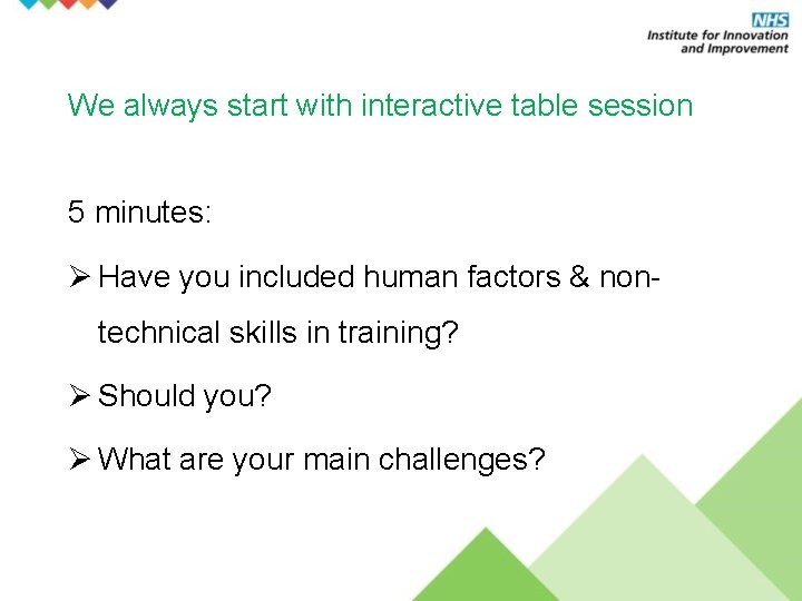 We always start with interactive table session 5 minutes: Ø Have you included human