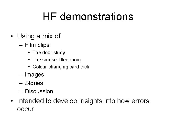 HF demonstrations • Using a mix of – Film clips • The door study