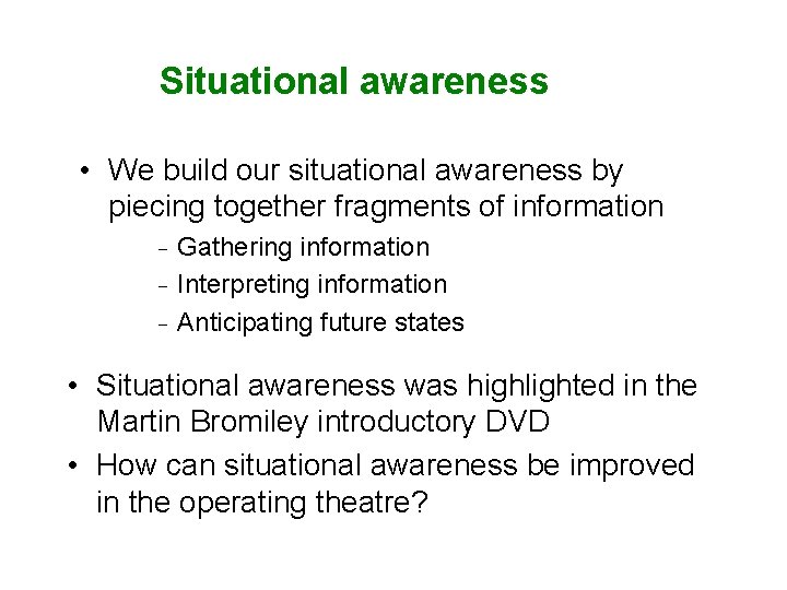 Situational awareness • We build our situational awareness by piecing together fragments of information
