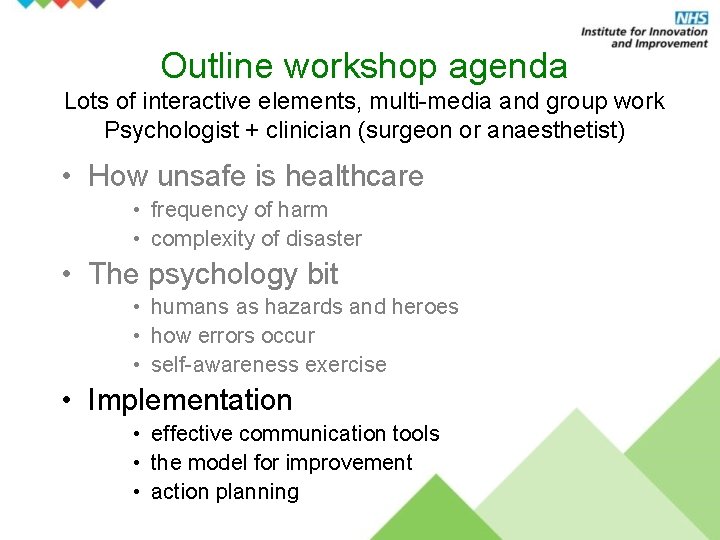 Outline workshop agenda Lots of interactive elements, multi-media and group work Psychologist + clinician