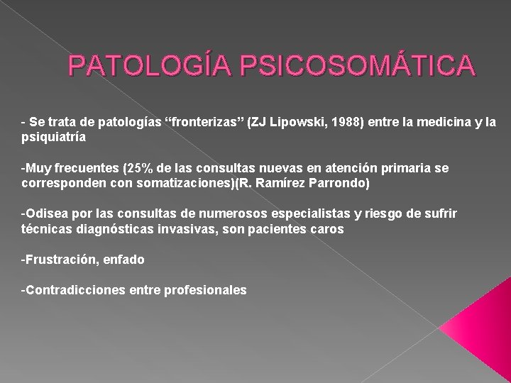 PATOLOGÍA PSICOSOMÁTICA - Se trata de patologías “fronterizas” (ZJ Lipowski, 1988) entre la medicina