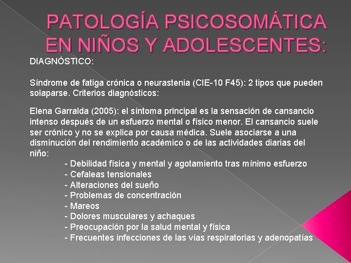 PATOLOGÍA PSICOSOMÁTICA EN NIÑOS Y ADOLESCENTES: DIAGNÓSTICO: Síndrome de fatiga crónica o neurastenia (CIE-10