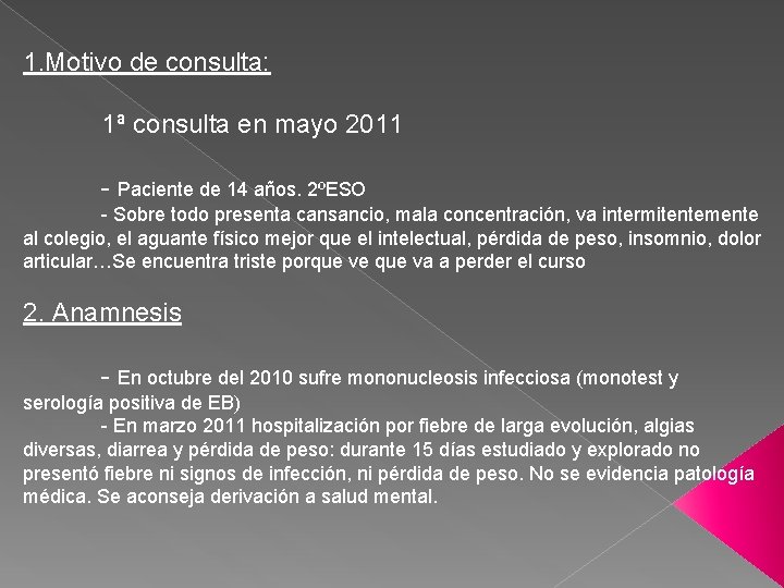  1. Motivo de consulta: 1ª consulta en mayo 2011 - Paciente de 14