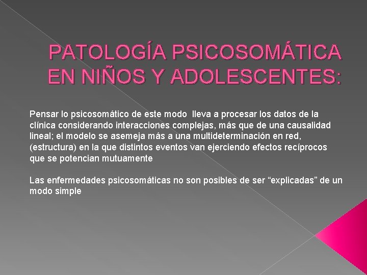 PATOLOGÍA PSICOSOMÁTICA EN NIÑOS Y ADOLESCENTES: Pensar lo psicosomático de este modo lleva a