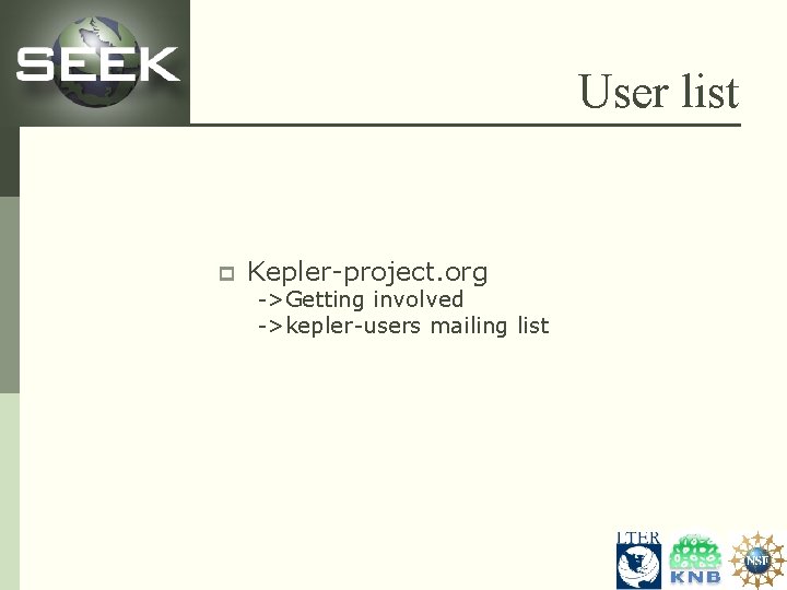 User list p Kepler-project. org ->Getting involved ->kepler-users mailing list 