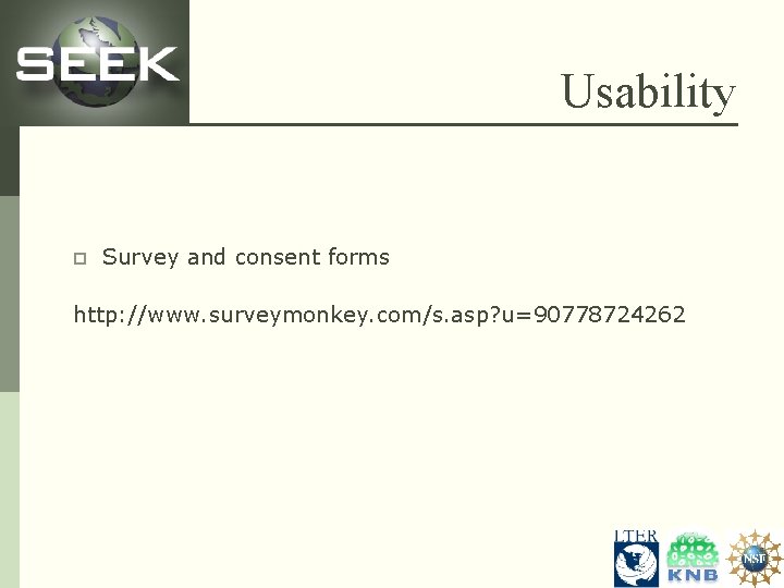 Usability p Survey and consent forms http: //www. surveymonkey. com/s. asp? u=90778724262 