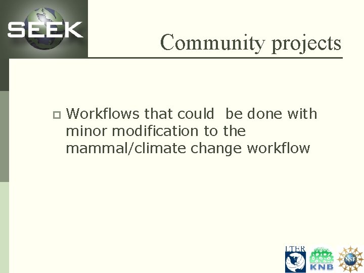 Community projects p Workflows that could be done with minor modification to the mammal/climate