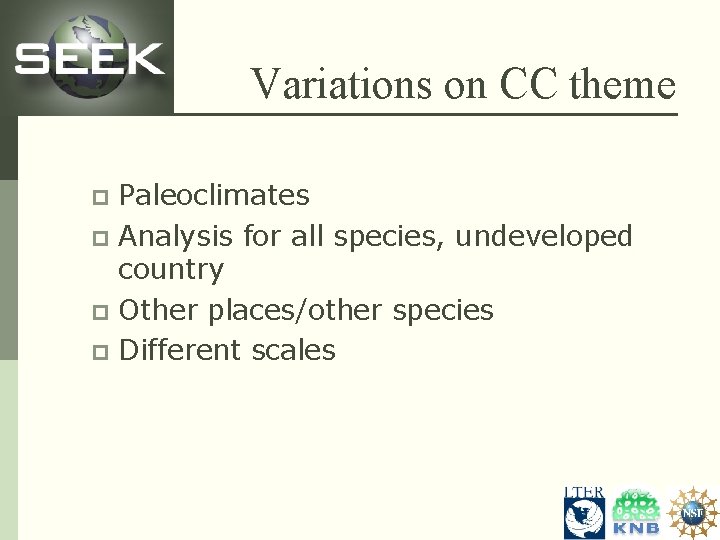 Variations on CC theme Paleoclimates p Analysis for all species, undeveloped country p Other