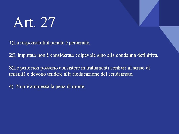 Art. 27 1)La responsabilità penale è personale. 2)L'imputato non è considerato colpevole sino alla Art. 27 1)La responsabilità penale è personale. 2)L'imputato non è considerato colpevole sino alla