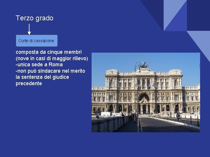 Terzo grado Corte di cassazione composta da cinque membri (nove in casi di maggior Terzo grado Corte di cassazione composta da cinque membri (nove in casi di maggior