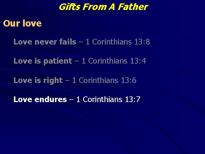 Gifts From A Father Our love Love never fails – 1 Corinthians 13: 8