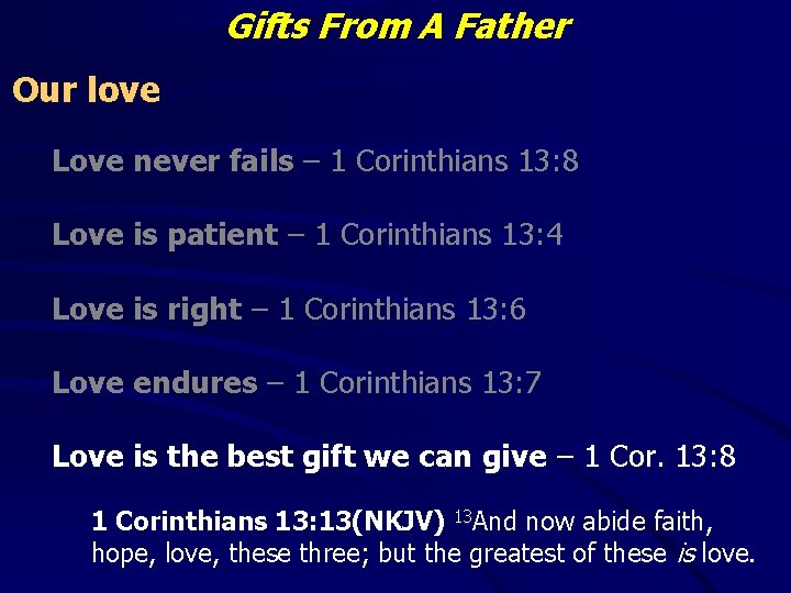 Gifts From A Father Our love Love never fails – 1 Corinthians 13: 8