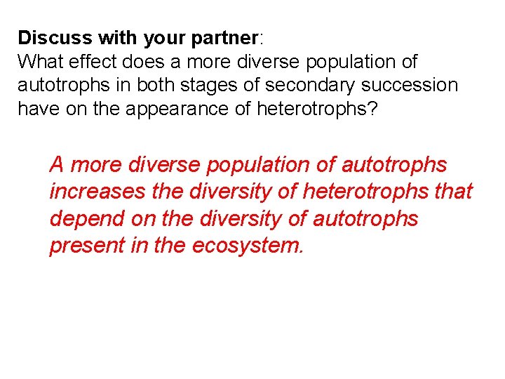 Discuss with your partner: What effect does a more diverse population of autotrophs in