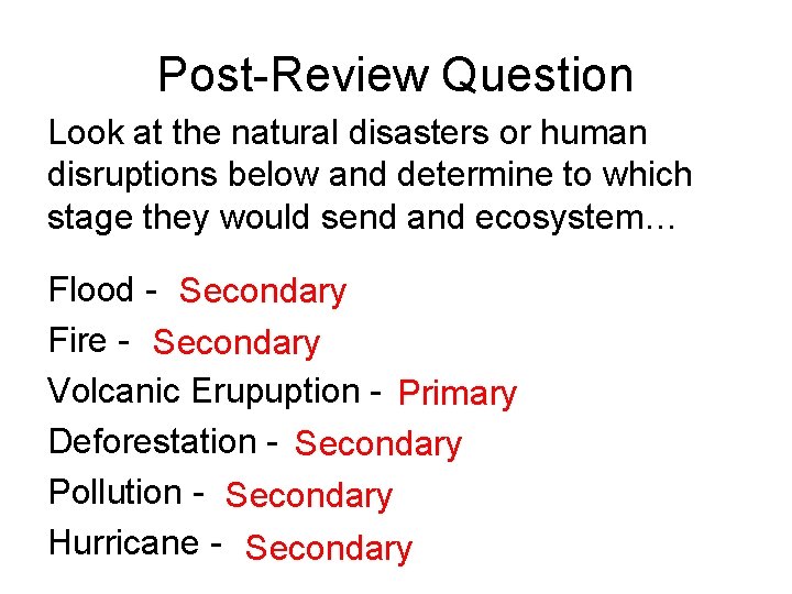 Post-Review Question Look at the natural disasters or human disruptions below and determine to