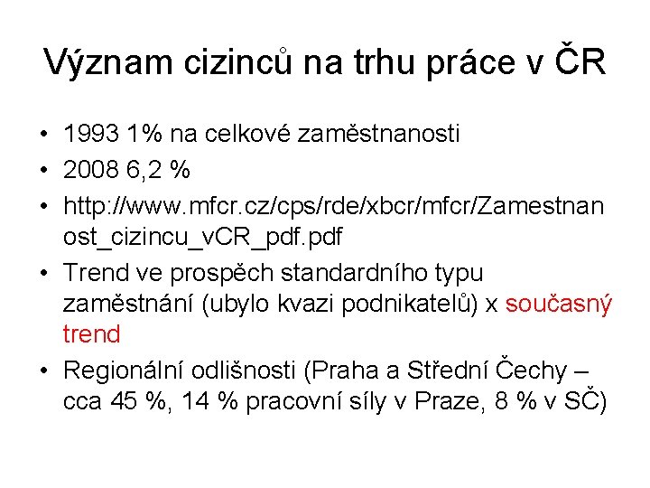 Význam cizinců na trhu práce v ČR • 1993 1% na celkové zaměstnanosti •