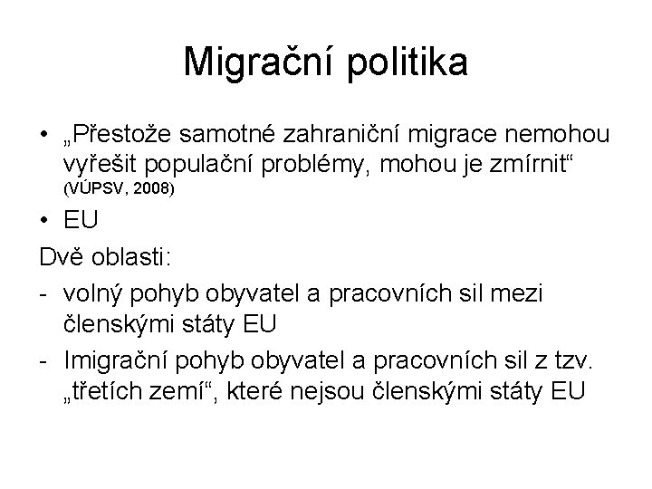 Migrační politika • „Přestože samotné zahraniční migrace nemohou vyřešit populační problémy, mohou je zmírnit“